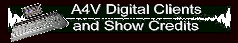 A4V Digital Clients and Show Credits